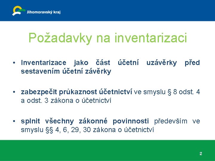 Požadavky na inventarizaci • Inventarizace jako část účetní uzávěrky před sestavením účetní závěrky •