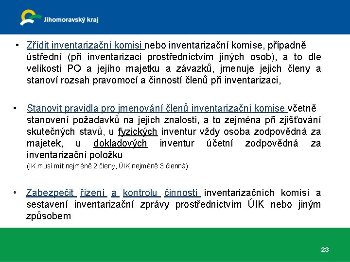• Zřídit inventarizační komisi nebo inventarizační komise, případně ústřední (při inventarizaci prostřednictvím jiných • Zřídit inventarizační komisi nebo inventarizační komise, případně ústřední (při inventarizaci prostřednictvím jiných