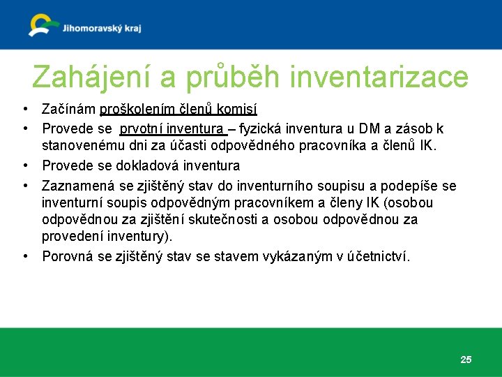 Zahájení a průběh inventarizace • Začínám proškolením členů komisí • Provede se prvotní inventura