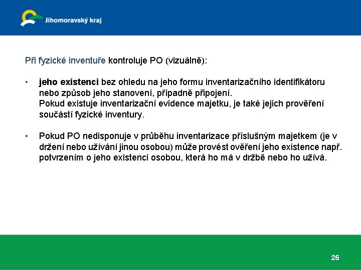 Při fyzické inventuře kontroluje PO (vizuálně): • jeho existenci bez ohledu na jeho formu