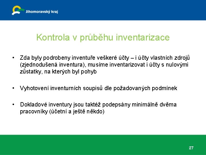 Kontrola v průběhu inventarizace • Zda byly podrobeny inventuře veškeré účty – i účty