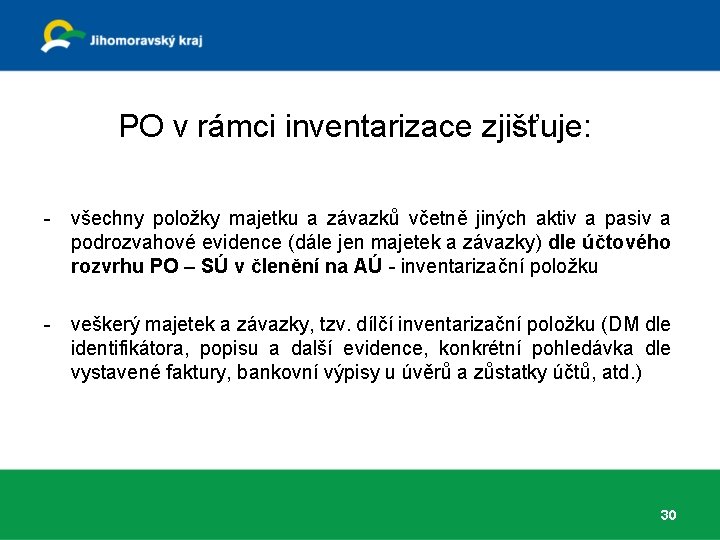 PO v rámci inventarizace zjišťuje: - všechny položky majetku a závazků včetně jiných aktiv