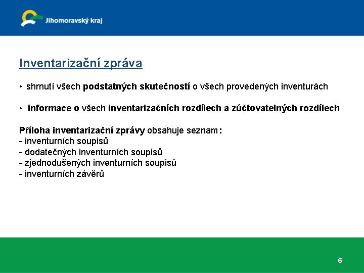 Inventarizační zpráva • shrnutí všech podstatných skutečností o všech provedených inventurách • informace o