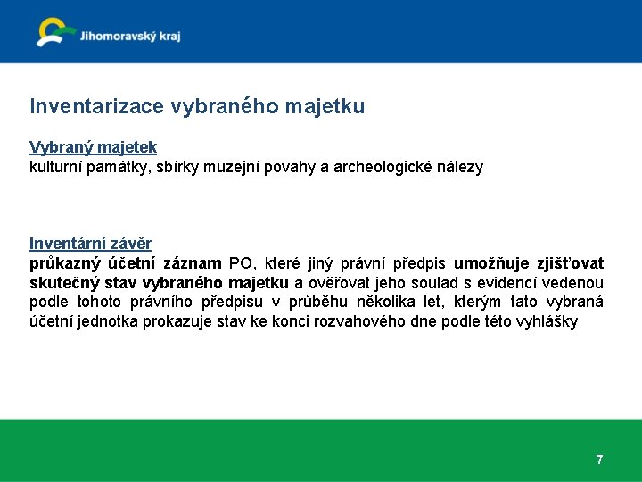 Inventarizace vybraného majetku Vybraný majetek kulturní památky, sbírky muzejní povahy a archeologické nálezy Inventární