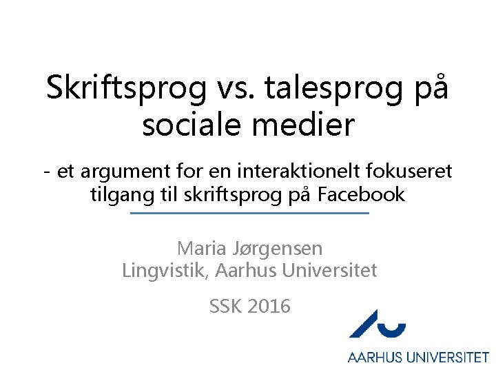 Skriftsprog vs. talesprog på sociale medier - et argument for en interaktionelt fokuseret tilgang