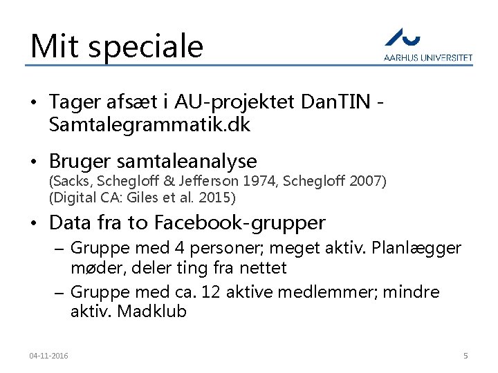 Mit speciale • Tager afsæt i AU-projektet Dan. TIN - Samtalegrammatik. dk d •