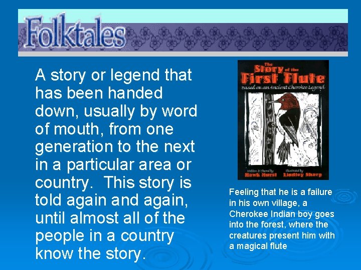 A story or legend that has been handed down, usually by word of mouth,