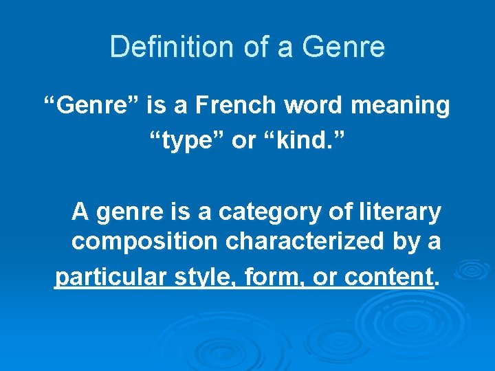 Definition of a Genre “Genre” is a French word meaning “type” or “kind. ”