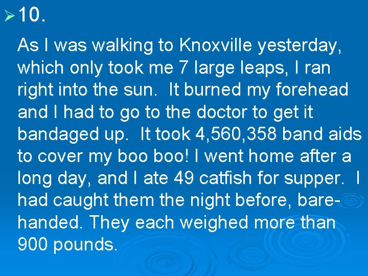 Ø 10. As I was walking to Knoxville yesterday, which only took me 7