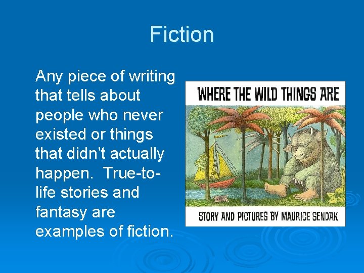 Fiction Any piece of writing that tells about people who never existed or things