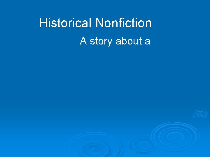 Historical Nonfiction A story about a 