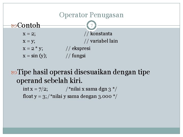 Operator Penugasan Contoh x = 2; x = y; x = 2 * y;