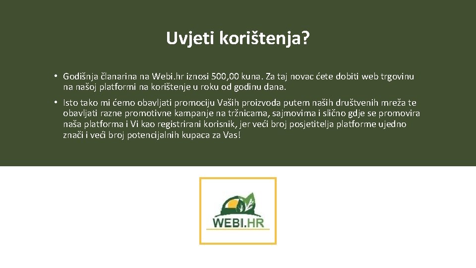 Uvjeti korištenja? • Godišnja članarina na Webi. hr iznosi 500, 00 kuna. Za taj