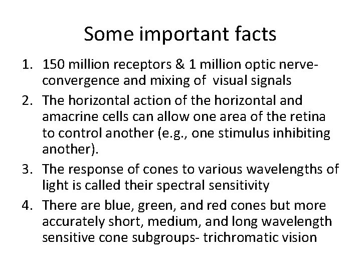 Some important facts 1. 150 million receptors & 1 million optic nerveconvergence and mixing