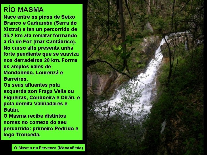 RÍO MASMA Nace entre os picos de Seixo Branco e Cadramón (Serra do Xistral)