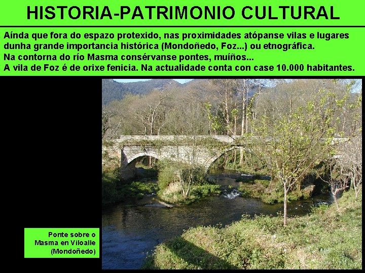 HISTORIA-PATRIMONIO CULTURAL Aínda que fora do espazo protexido, nas proximidades atópanse vilas e lugares