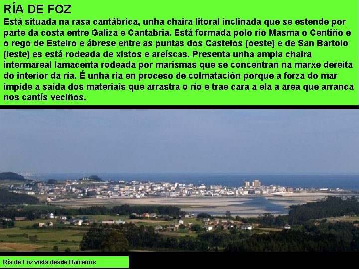RÍA DE FOZ Está situada na rasa cantábrica, unha chaira litoral inclinada que se