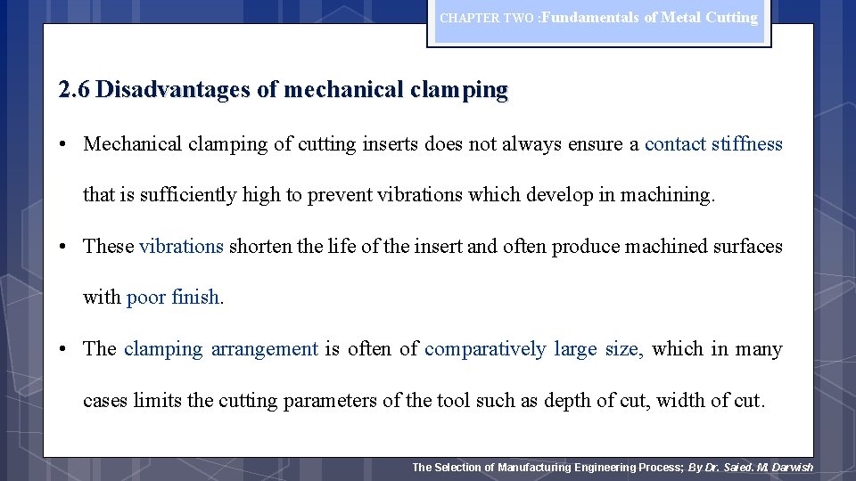 CHAPTER TWO : Fundamentals of Metal Cutting 2. 6 Disadvantages of mechanical clamping •