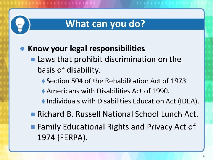 What can you do? Know your legal responsibilities n Laws that prohibit discrimination on