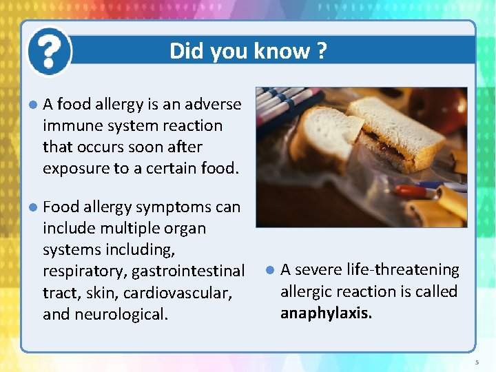 Did you know ? A food allergy is an adverse immune system reaction that