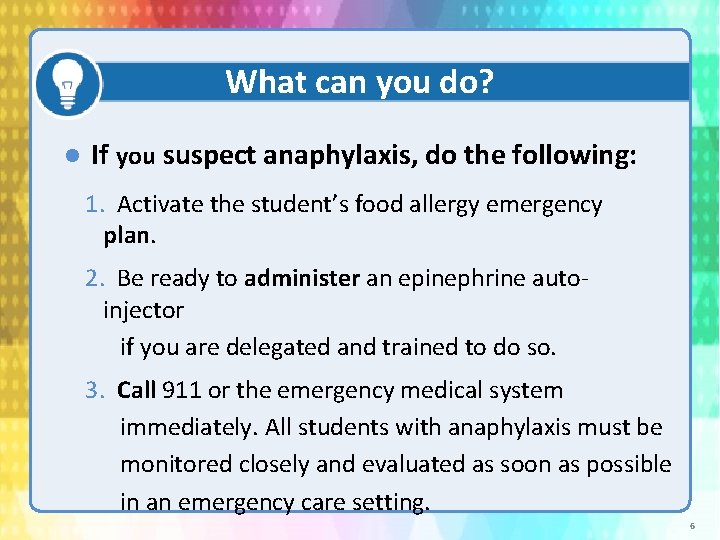 What can you do? If you suspect anaphylaxis, do the following: 1. Activate the