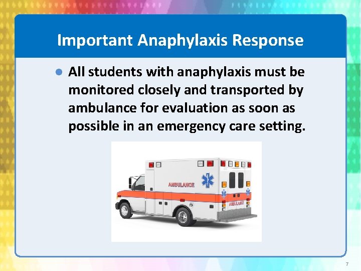 Important Anaphylaxis Response All students with anaphylaxis must be monitored closely and transported by