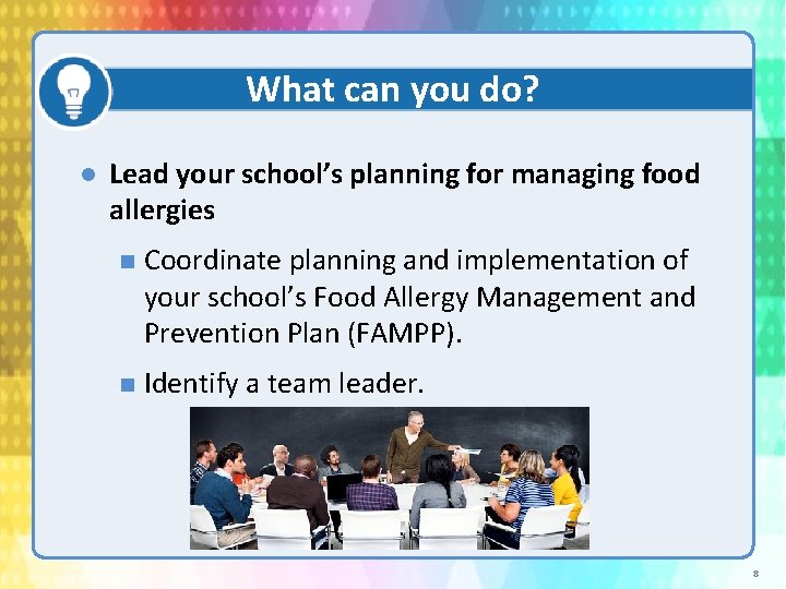 What can you do? Lead your school’s planning for managing food allergies n Coordinate