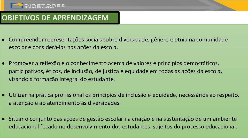 OBJETIVOS DE APRENDIZAGEM Compreender representações sociais sobre diversidade, gênero e etnia na comunidade escolar