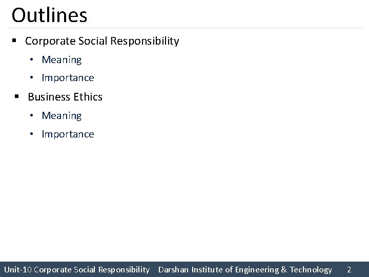 Outlines § Corporate Social Responsibility • Meaning • Importance § Business Ethics • Meaning