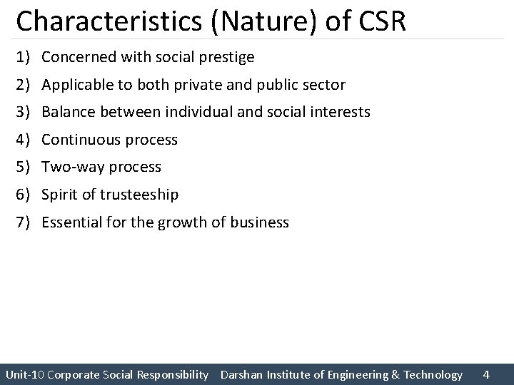 Characteristics (Nature) of CSR 1) Concerned with social prestige 2) Applicable to both private