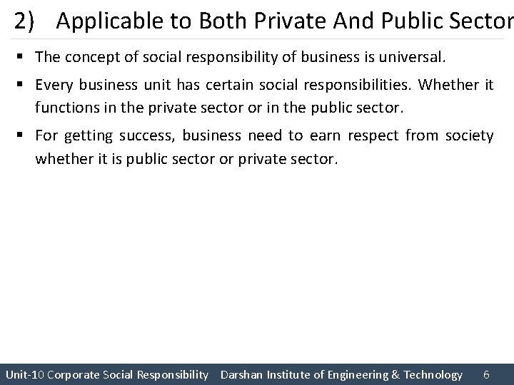 2) Applicable to Both Private And Public Sector § The concept of social responsibility