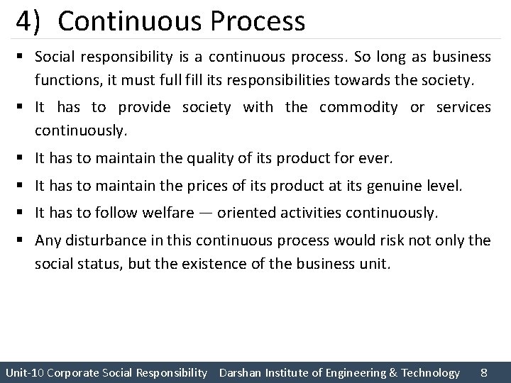 4) Continuous Process § Social responsibility is a continuous process. So long as business