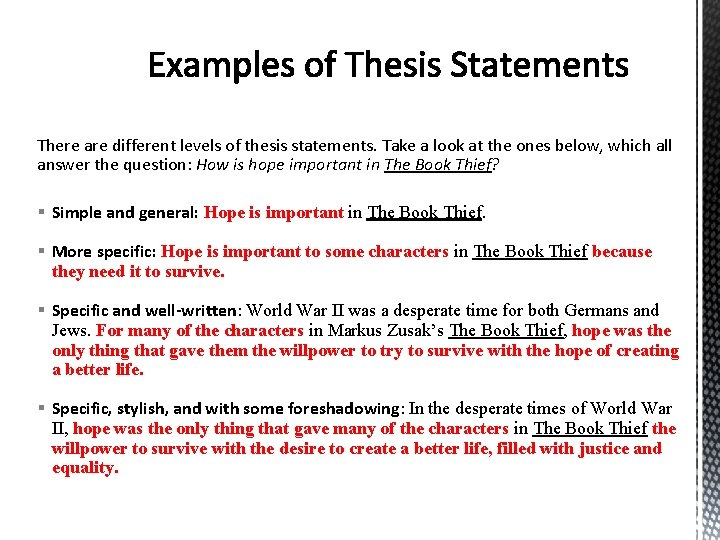 There are different levels of thesis statements. Take a look at the ones below,