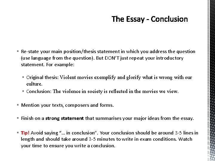 § Re-state your main position/thesis statement in which you address the question (use language