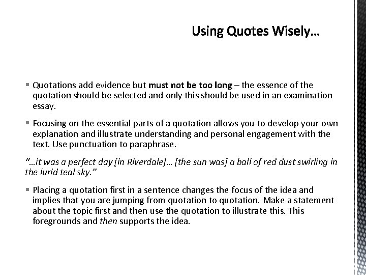 § Quotations add evidence but must not be too long – the essence of