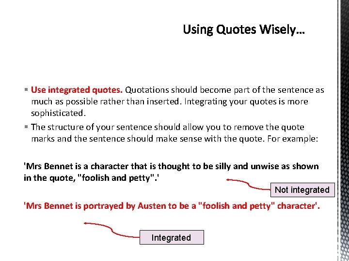 § Use integrated quotes. Quotations should become part of the sentence as much as