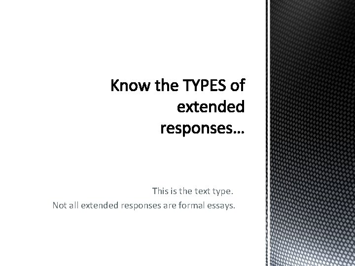 This is the text type. Not all extended responses are formal essays. 