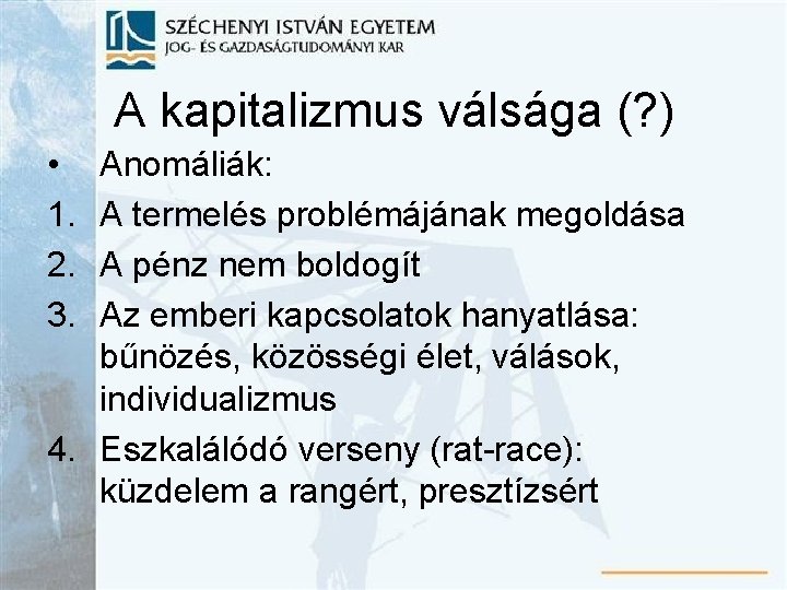 A kapitalizmus válsága (? ) • 1. 2. 3. Anomáliák: A termelés problémájának megoldása