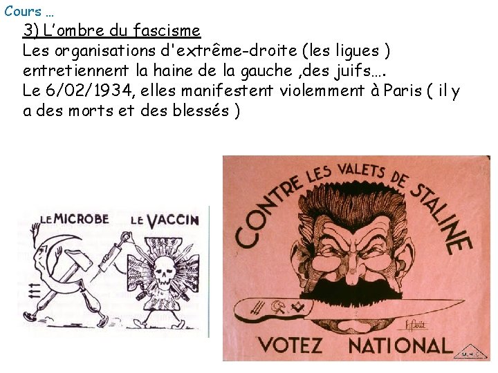 Cours … 3) L’ombre du fascisme Les organisations d'extrême-droite (les ligues ) entretiennent la