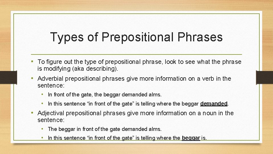 Types of Prepositional Phrases • To figure out the type of prepositional phrase, look