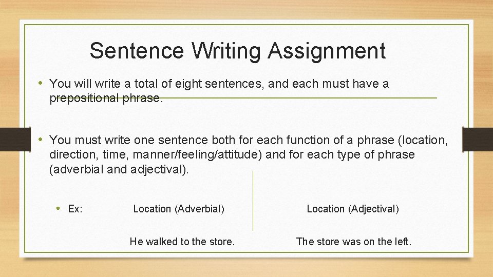Sentence Writing Assignment • You will write a total of eight sentences, and each