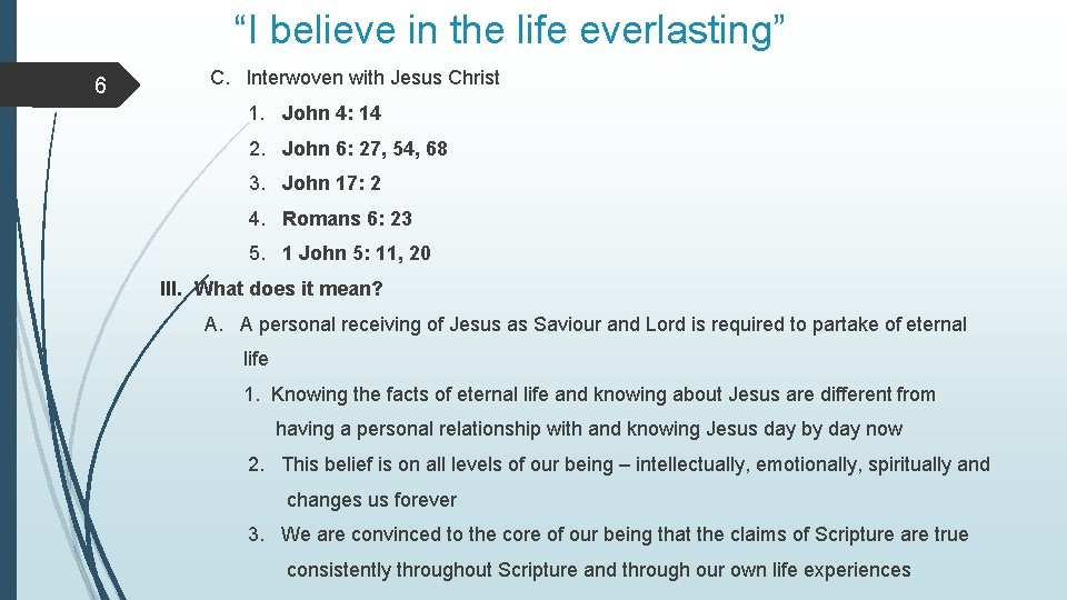“I believe in the life everlasting” 6 C. Interwoven with Jesus Christ 1. John “I believe in the life everlasting” 6 C. Interwoven with Jesus Christ 1. John