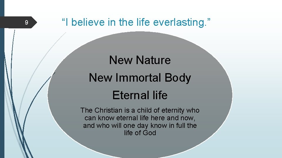 9 “I believe in the life everlasting. ” New Nature New Immortal Body Eternal 9 “I believe in the life everlasting. ” New Nature New Immortal Body Eternal