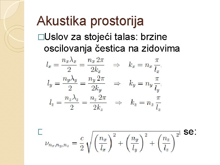 Akustika prostorija �Uslov za stojeći talas: brzine oscilovanja čestica na zidovima moraju biti nula