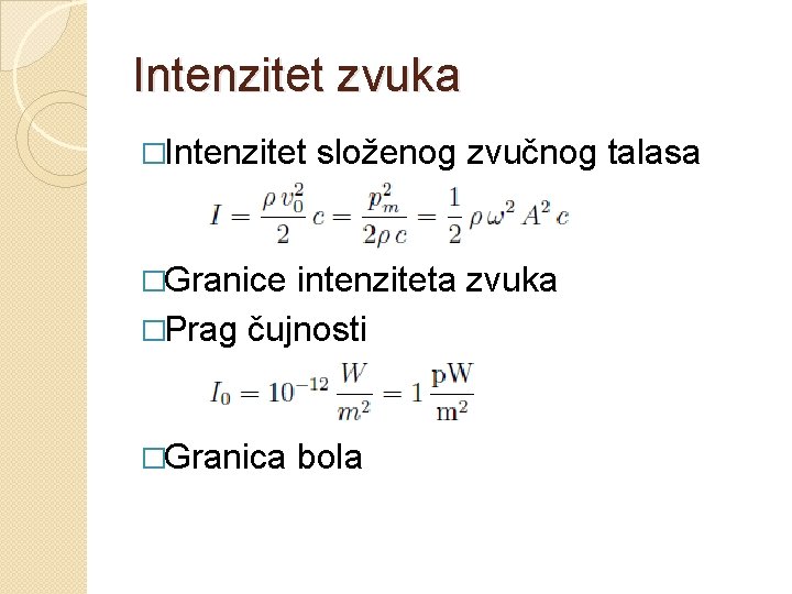 Intenzitet zvuka �Intenzitet složenog zvučnog talasa �Granice intenziteta zvuka �Prag čujnosti �Granica bola 