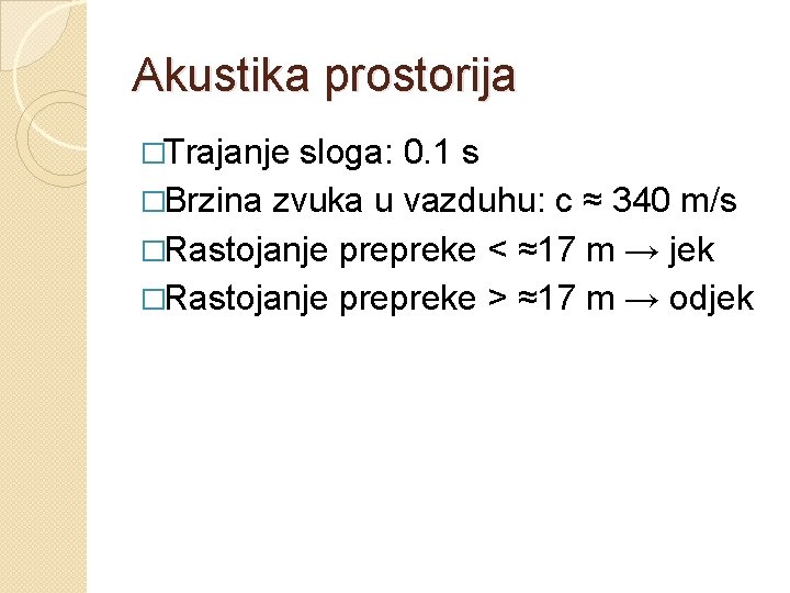 Akustika prostorija �Trajanje sloga: 0. 1 s �Brzina zvuka u vazduhu: c ≈ 340