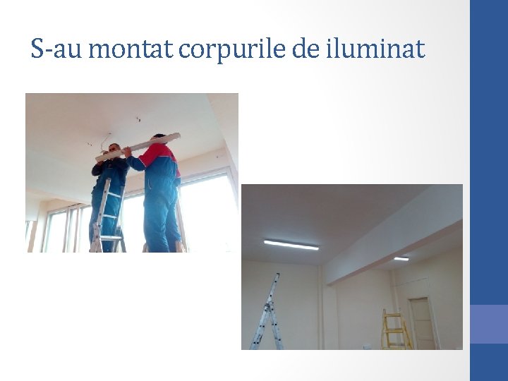 S-au montat corpurile de iluminat 