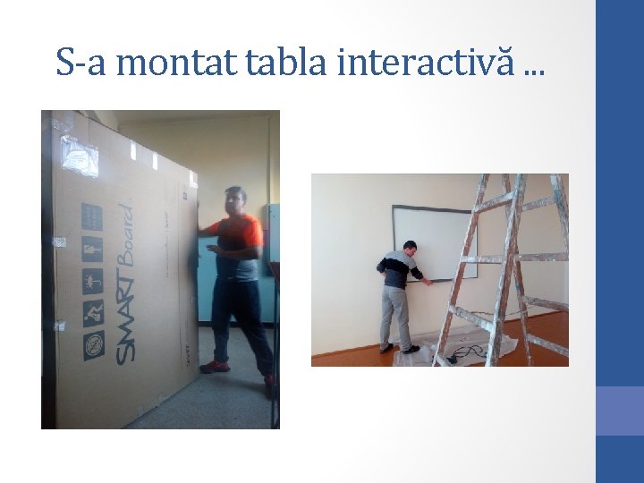 S-a montat tabla interactivă. . . 