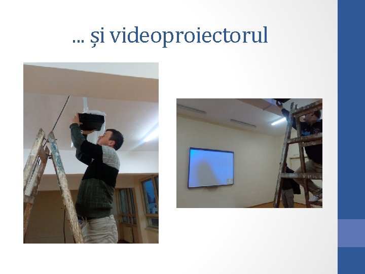 . . . și videoproiectorul 