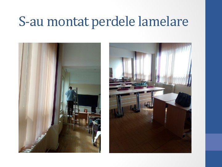 S-au montat perdele lamelare 